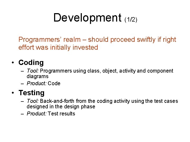 Development (1/2) Programmers’ realm – should proceed swiftly if right effort was initially invested