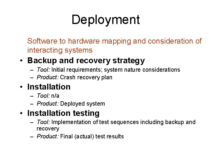 Deployment Software to hardware mapping and consideration of interacting systems • Backup and recovery