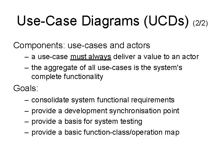 Use-Case Diagrams (UCDs) (2/2) Components: use-cases and actors – a use-case must always deliver