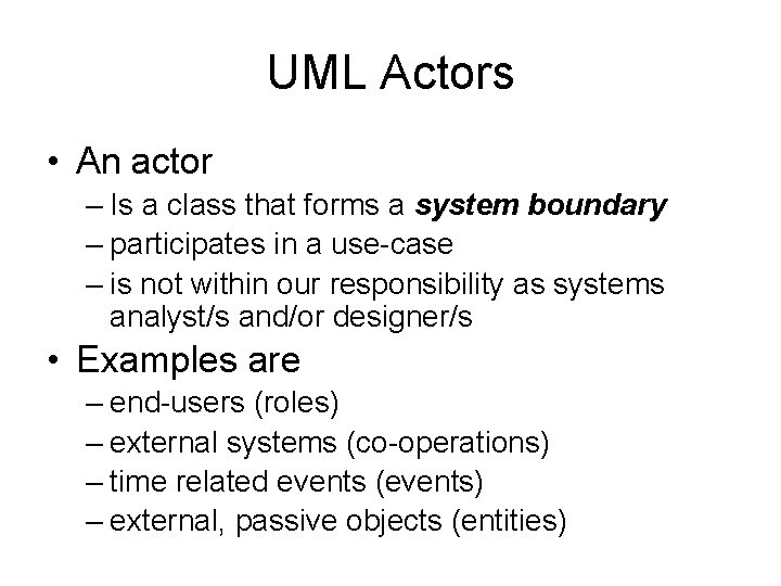 UML Actors • An actor – Is a class that forms a system boundary