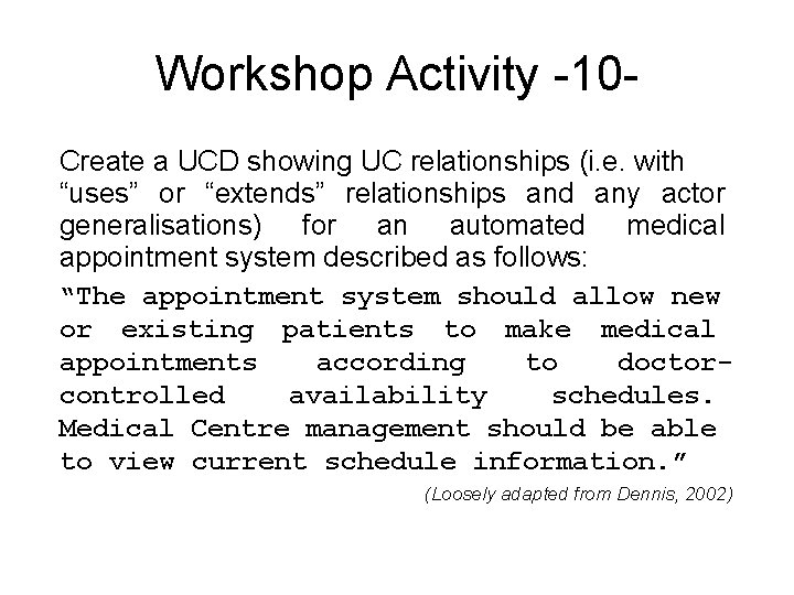 Workshop Activity -10 Create a UCD showing UC relationships (i. e. with “uses” or