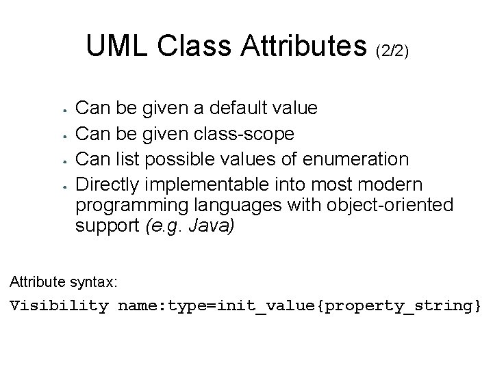 UML Class Attributes (2/2) • • Can be given a default value Can be