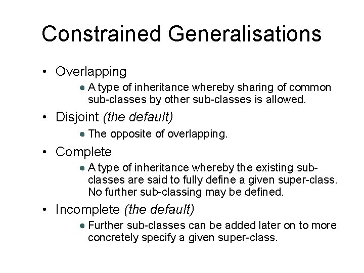 Constrained Generalisations • Overlapping ● A type of inheritance whereby sharing of common sub-classes