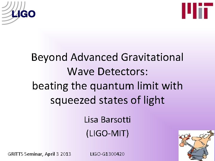 Beyond Advanced Gravitational Wave Detectors: beating the quantum limit with squeezed states of light