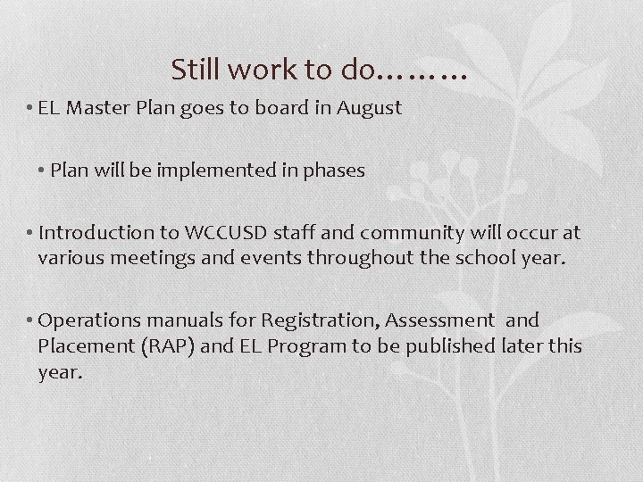 Still work to do……… • EL Master Plan goes to board in August •