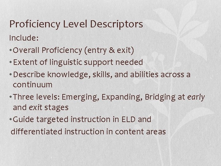 Proficiency Level Descriptors Include: • Overall Proficiency (entry & exit) • Extent of linguistic