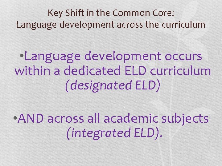 Key Shift in the Common Core: Language development across the curriculum • Language development