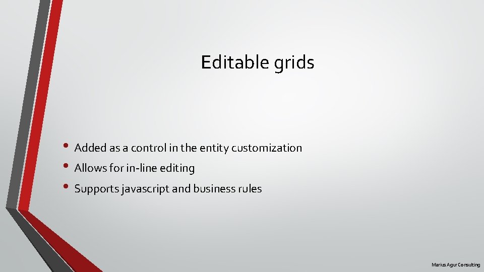 Editable grids • Added as a control in the entity customization • Allows for