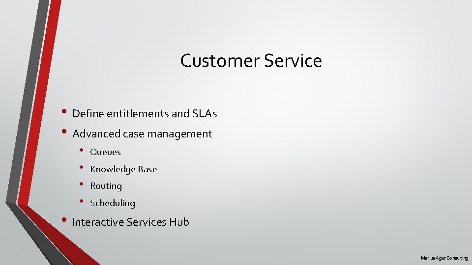 Customer Service • Define entitlements and SLAs • Advanced case management • • Queues