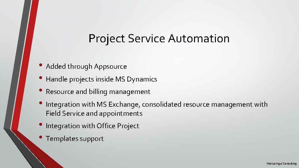 Project Service Automation • Added through Appsource • Handle projects inside MS Dynamics •