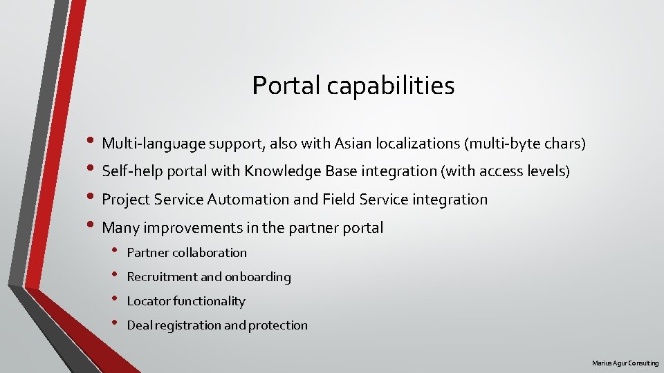 Portal capabilities • Multi-language support, also with Asian localizations (multi-byte chars) • Self-help portal