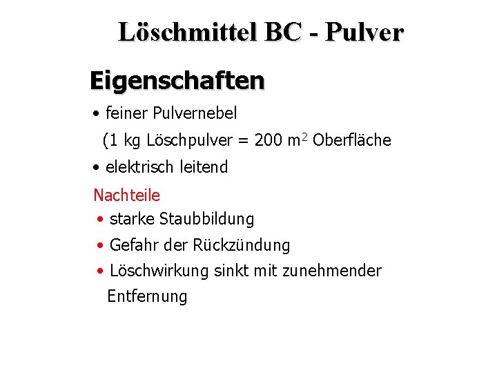 Löschmittel BC - Pulver Eigenschaften • feiner Pulvernebel (1 kg Löschpulver = 200 m