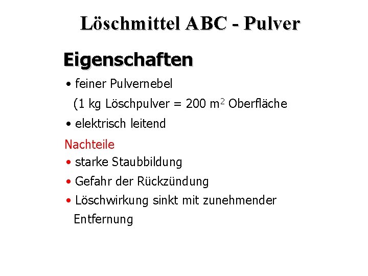 Löschmittel ABC - Pulver Eigenschaften • feiner Pulvernebel (1 kg Löschpulver = 200 m