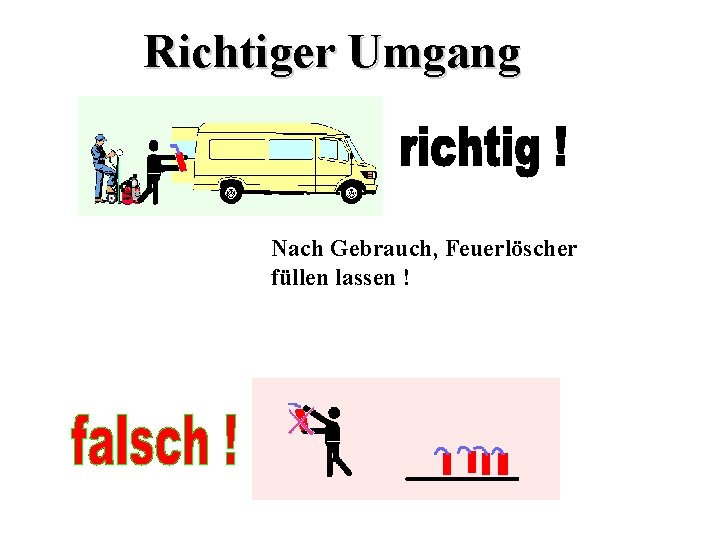 Richtiger Umgang Nach Gebrauch, Feuerlöscher füllen lassen ! 