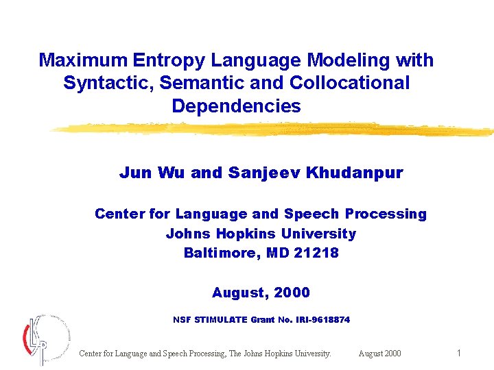 Maximum Entropy Language Modeling with Syntactic, Semantic and Collocational Dependencies Jun Wu and Sanjeev