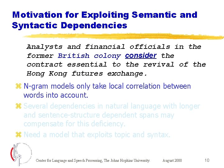 Motivation for Exploiting Semantic and Syntactic Dependencies Analysts and financial officials in the former