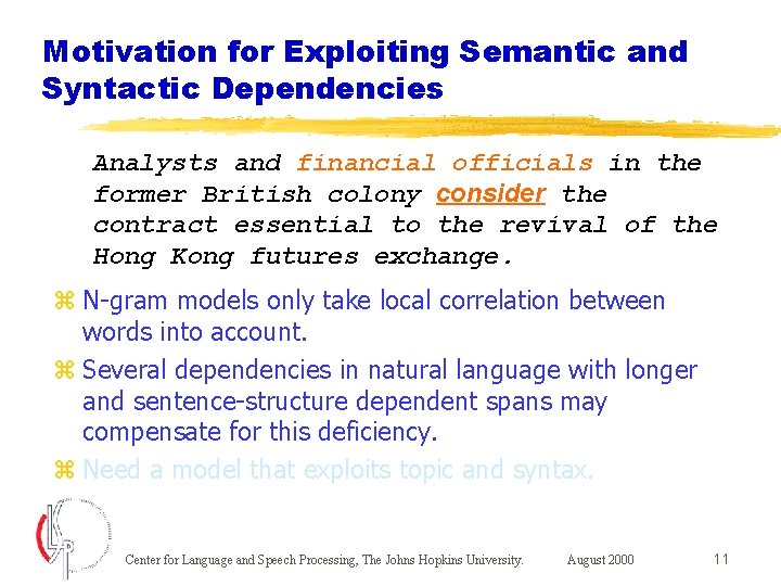 Motivation for Exploiting Semantic and Syntactic Dependencies Analysts and financial officials in the former