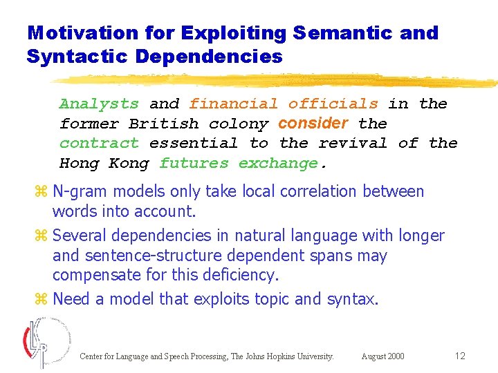 Motivation for Exploiting Semantic and Syntactic Dependencies Analysts and financial officials in the former