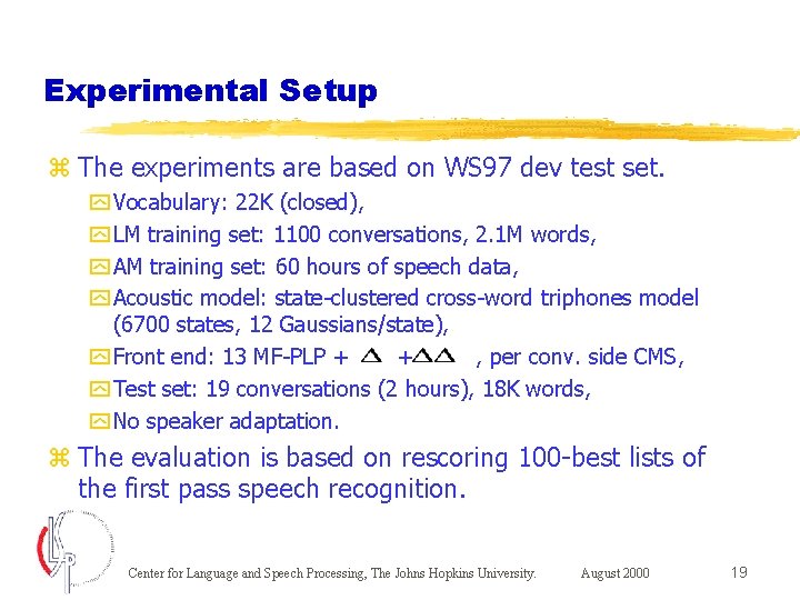 Experimental Setup z The experiments are based on WS 97 dev test set. y