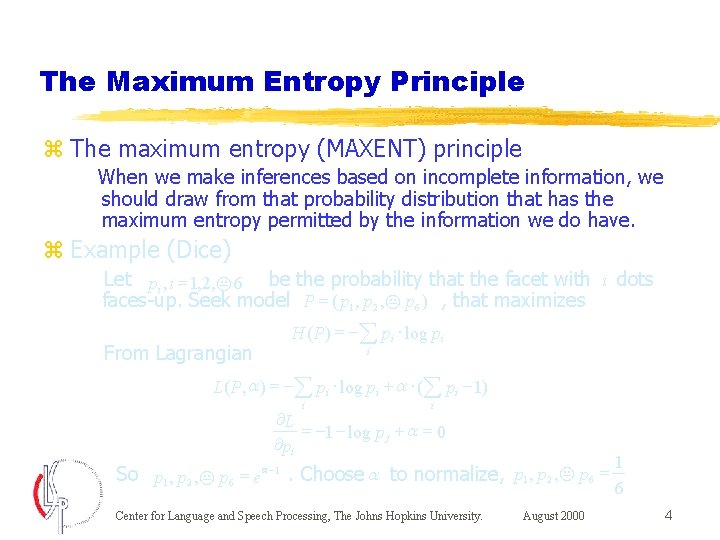 The Maximum Entropy Principle z The maximum entropy (MAXENT) principle When we make inferences