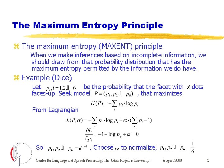 The Maximum Entropy Principle z The maximum entropy (MAXENT) principle When we make inferences