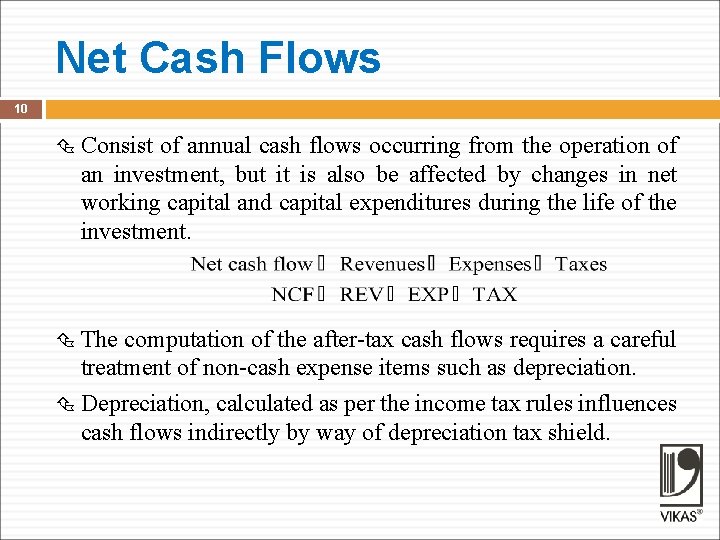 Net Cash Flows 10 Consist of annual cash flows occurring from the operation of
