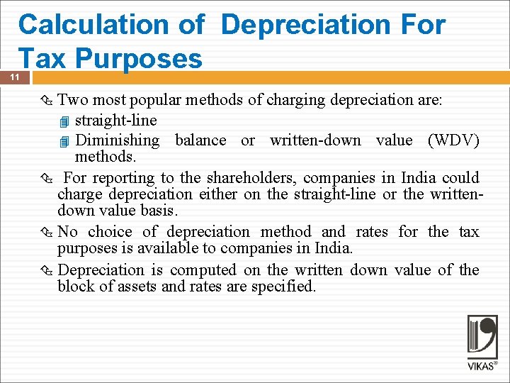 Calculation of Depreciation For Tax Purposes 11 Two most popular methods of charging depreciation