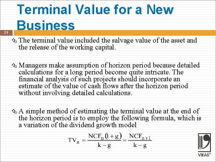 21 Terminal Value for a New Business The terminal value included the salvage value