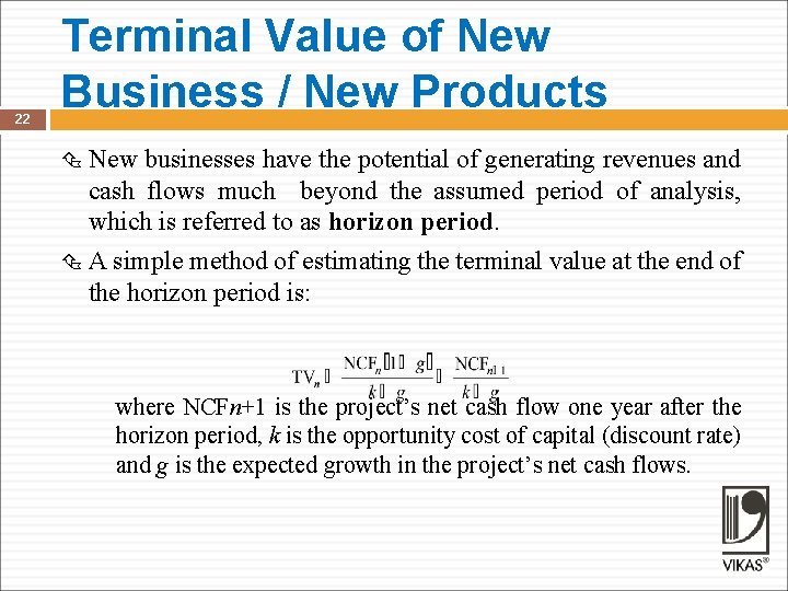 22 Terminal Value of New Business / New Products New businesses have the potential