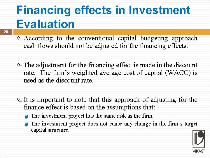 28 Financing effects in Investment Evaluation According to the conventional capital budgeting approach cash