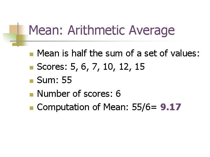 Mean: Arithmetic Average n n n Mean is half the sum of a set