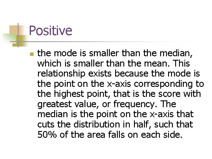 Positive n the mode is smaller than the median, which is smaller than the