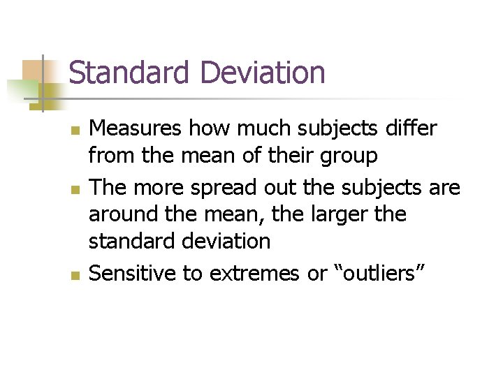 Standard Deviation n Measures how much subjects differ from the mean of their group