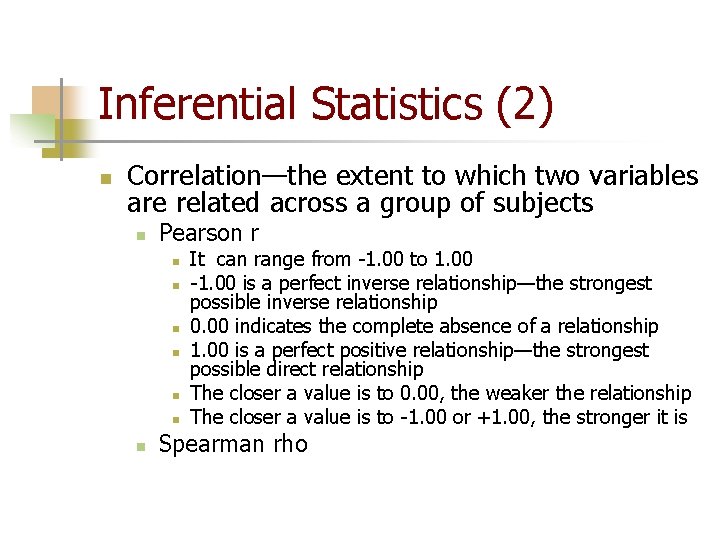 Inferential Statistics (2) n Correlation—the extent to which two variables are related across a