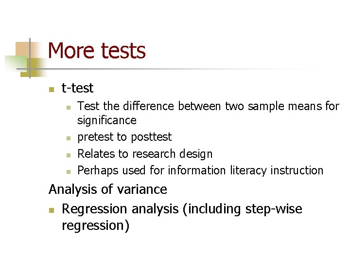 More tests n t-test n n Test the difference between two sample means for