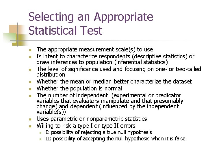 Selecting an Appropriate Statistical Test n n n n The appropriate measurement scale(s) to