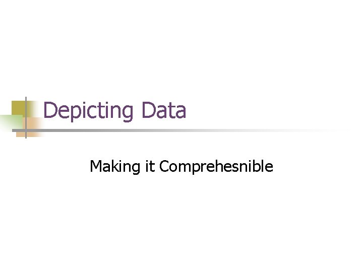 Depicting Data Making it Comprehesnible 