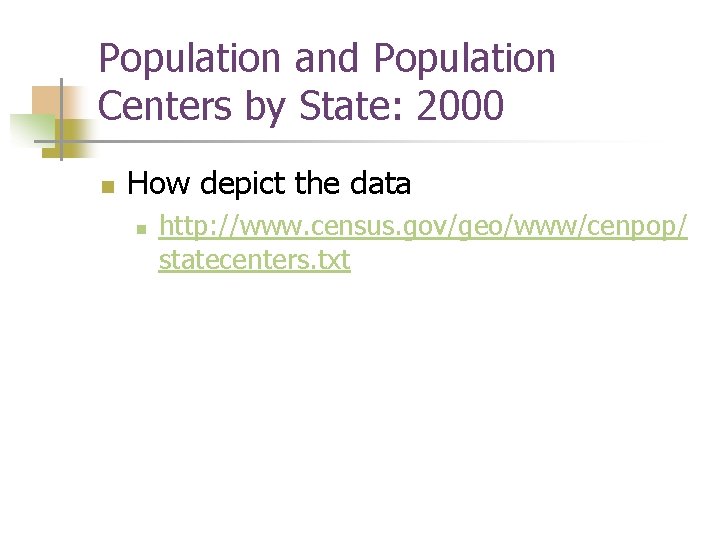 Population and Population Centers by State: 2000 n How depict the data n http: