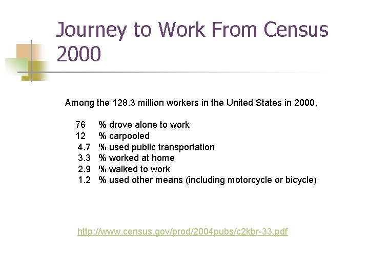 Journey to Work From Census 2000 Among the 128. 3 million workers in the