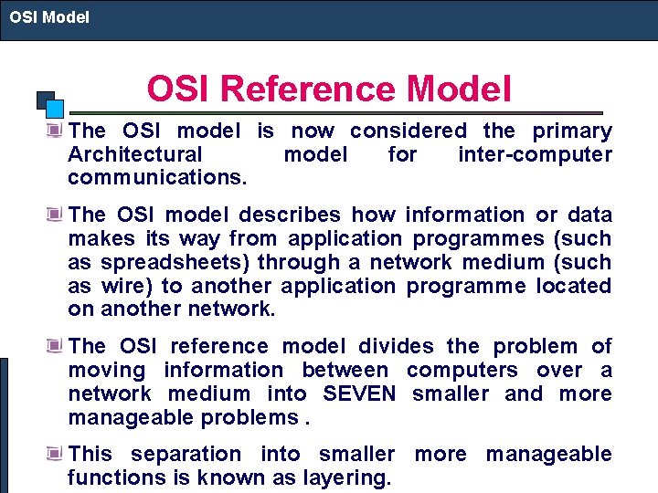 OSI Model OSI Reference Model The OSI model is now considered the primary Architectural