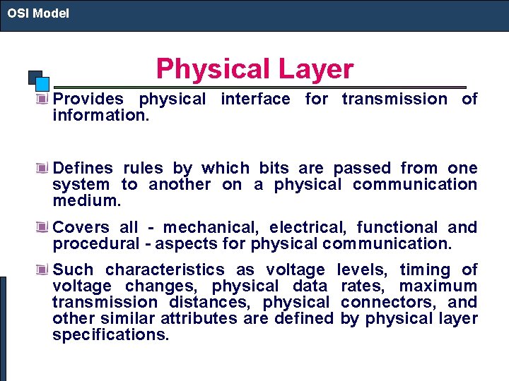 OSI Model Physical Layer Provides physical interface for transmission of information. Defines rules by