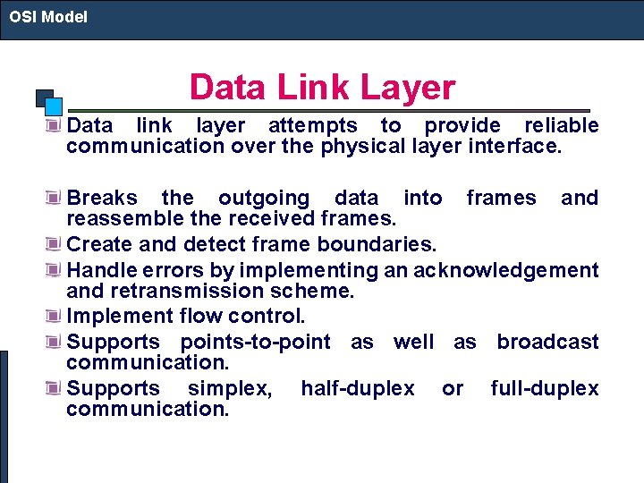 OSI Model Data Link Layer Data link layer attempts to provide reliable communication over