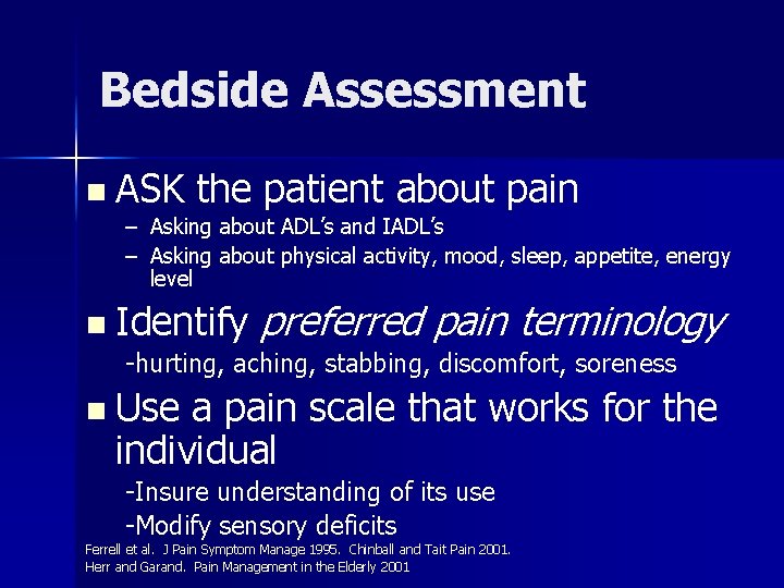 Bedside Assessment n ASK the patient about pain – Asking about ADL’s and IADL’s