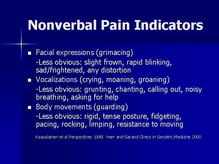 Nonverbal Pain Indicators n n n Facial expressions (grimacing) -Less obvious: slight frown, rapid