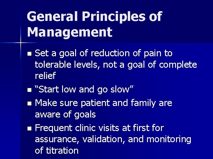 General Principles of Management Set a goal of reduction of pain to tolerable levels,