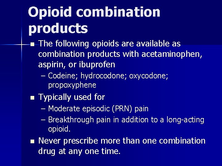 Opioid combination products n The following opioids are available as combination products with acetaminophen,