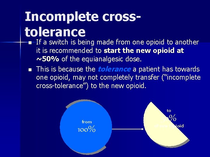 Incomplete crosstolerance n n If a switch is being made from one opioid to