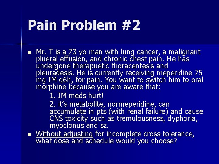 Pain Problem #2 n n Mr. T is a 73 yo man with lung