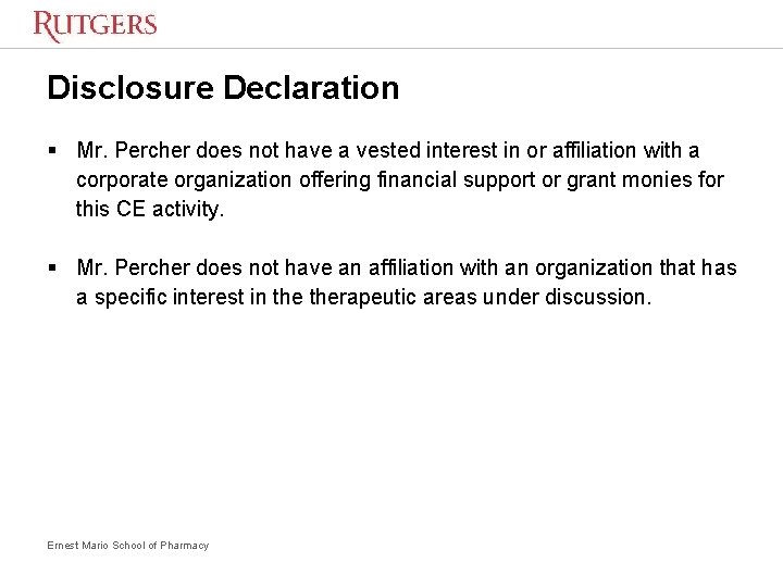 Disclosure Declaration § Mr. Percher does not have a vested interest in or affiliation Disclosure Declaration § Mr. Percher does not have a vested interest in or affiliation