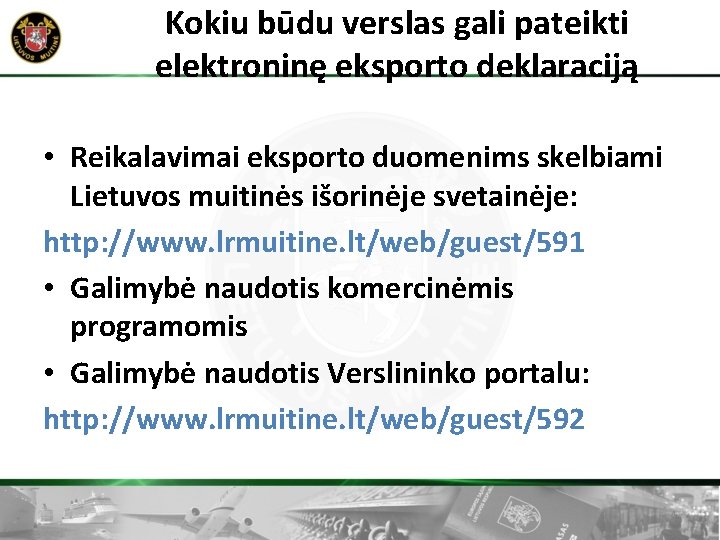 Kokiu būdu verslas gali pateikti elektroninę eksporto deklaraciją • Reikalavimai eksporto duomenims skelbiami Lietuvos